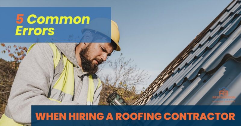 5 common errors when hiring a roofing contracto